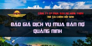 Công Ty Mua Bán Nợ Tại Quảng Ninh - #1 Uy Tín
